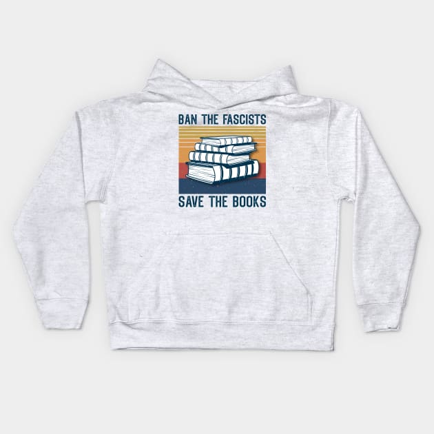 Ban The Fascists Save The Books Kids Hoodie by AnnetteNortonDesign